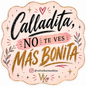 Calladita No Te Ves Más Bonita – Vinyl Sticker (3”)
