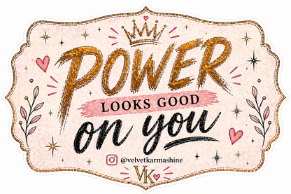 Power Looks Good On You™ Vinyl Sticker (3”)