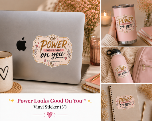 Power Looks Good On You™ Vinyl Sticker (3”)
