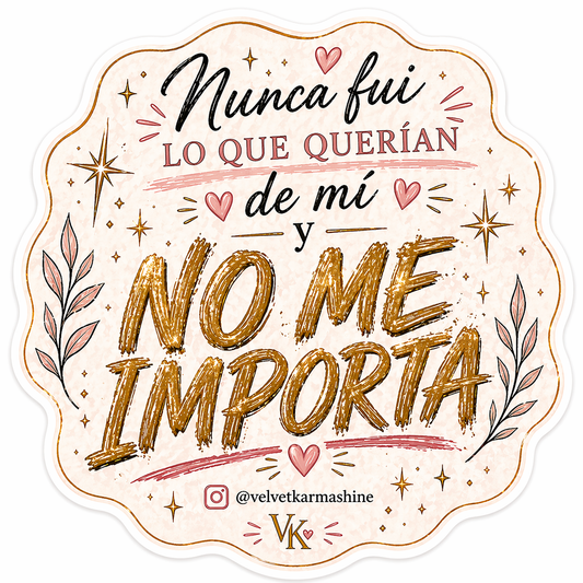 ✨ Nunca Fui Lo Que Querían de Mí y No Me Importa – Vinyl Sticker (3”)