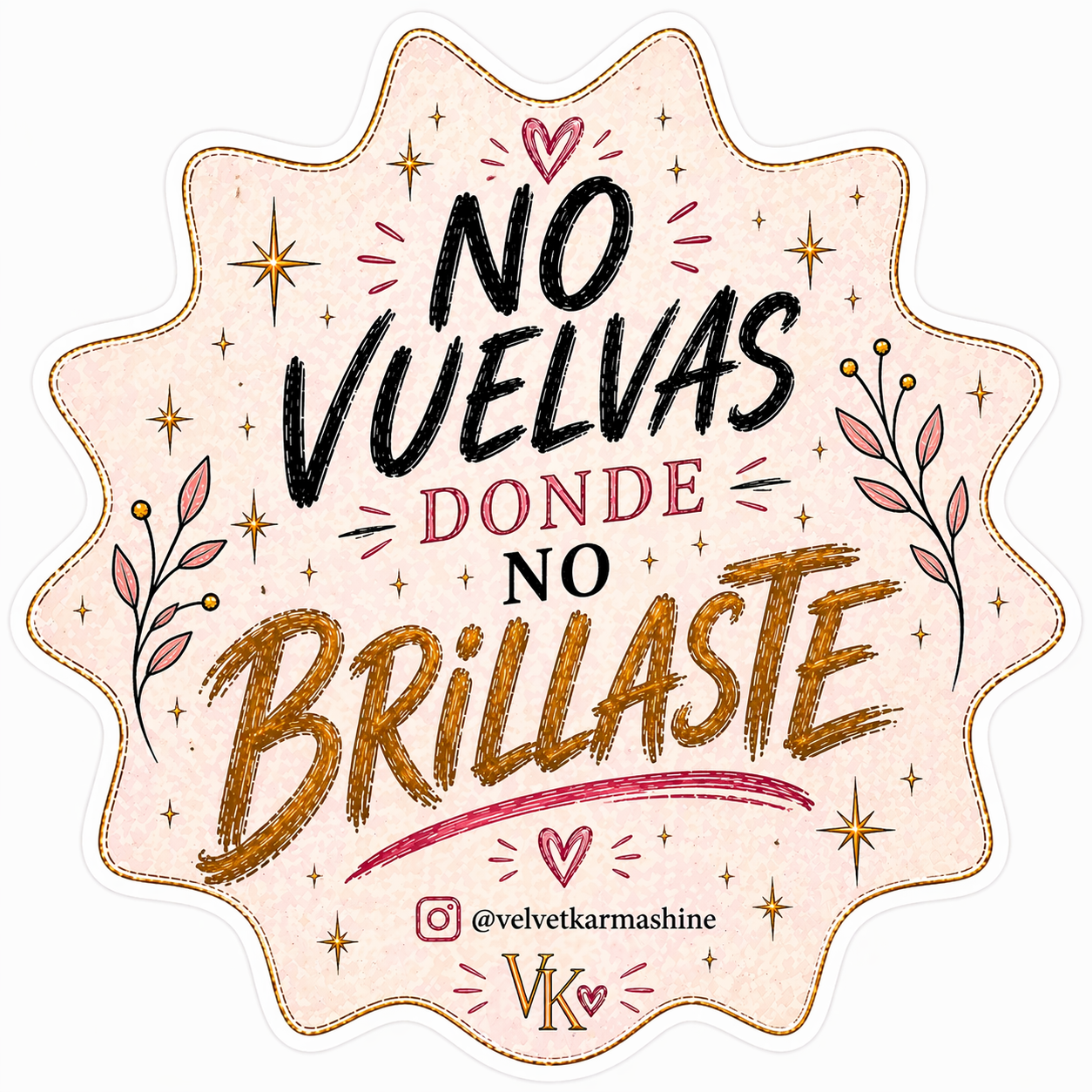 No Vuelvas Donde No Brillaste™ Vinyl Sticker (3”)